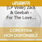 (LP Vinile) Zack & Geebah - For The Love Of Money vinile
