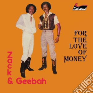 Zack & Geebah - For The Love Of Money cd musicale