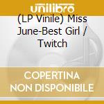 (LP Vinile) Miss June-Best Girl / Twitch vinile