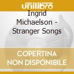 Ingrid Michaelson - Stranger Songs cd