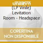 (LP Vinile) Levitation Room - Headspace lp vinile