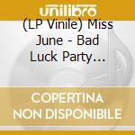 (LP Vinile) Miss June - Bad Luck Party (Electric Blue Vinyl, Indie-Retail Exclusive, Limited To 1000) vinile