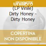 (LP Vinile) Dirty Honey - Dirty Honey vinile