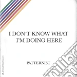 (LP Vinile) Patternist - I Don'T Know What I'M Doing Here vinile