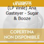 (LP Vinile) Ana Gasteyer - Sugar & Booze vinile