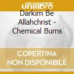 Darkim Be Allahchrist - Chemical Burns cd