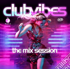 Club Vibes - The Mix Session cd musicale di Various