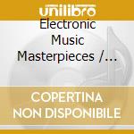 Electronic Music Masterpieces / Various cd musicale