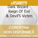 Dark Wizard - Reign Of Evil & Devil'S Victim cd