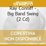 Ray Conniff - Big Band Swing (2 Cd) cd