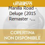 Manilla Road - Deluge (2015 Remaster - Ultimate Edition) cd