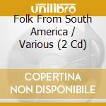 Folk From South America / Various (2 Cd) cd