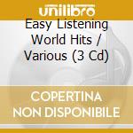 Easy Listening World Hits / Various (3 Cd) cd musicale