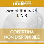 Sweet Roots Of R'N'B cd