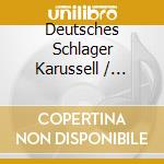 Deutsches Schlager Karussell / Various cd musicale