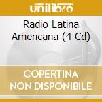 Radio Latina Americana (4 Cd) cd
