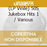 (LP Vinile) 50S Jukebox Hits 1 / Various lp vinile