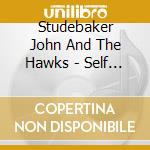 Studebaker John And The Hawks - Self Made Man cd