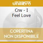 Crw - I Feel Love cd musicale