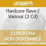 Hardcore Rave / Various (2 Cd) cd musicale