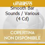Smooth Bar Sounds / Various (4 Cd) cd