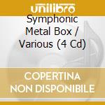 Symphonic Metal Box / Various (4 Cd) cd musicale