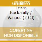 Texas Rockabilly / Various (2 Cd) cd musicale