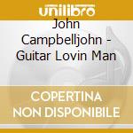John Campbelljohn - Guitar Lovin Man cd