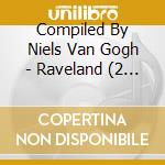 Compiled By Niels Van Gogh - Raveland (2 Cd) cd