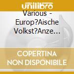 Various - Europ?Aische Volkst?Anze Vol.1 cd musicale