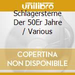 Schlagersterne Der 50Er Jahre / Various cd