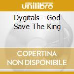 Dygitals - God Save The King cd