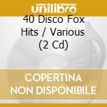 40 Disco Fox Hits / Various (2 Cd) cd
