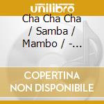 Cha Cha Cha / Samba / Mambo / - Lateinamerikanische Tanze Vol. (2 Cd) cd