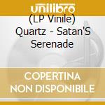 (LP Vinile) Quartz - Satan'S Serenade vinile