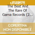 The Best And The Rare Of Gama Records (2 Cd) / Various cd