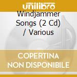 Windjammer Songs (2 Cd) / Various cd