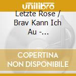 Letzte Rose / Brav Kann Ich Au - Geschenkidee F??R Sie cd