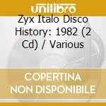 Zyx Italo Disco History: 1982 (2 Cd) / Various cd musicale