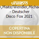 Kelly,Maite/Wendler,Michael/St - Deutscher Disco Fox 2021 cd