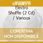 Electro Shuffle (2 Cd) / Various cd