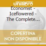 Economist - Iceflowered - The Complete Work (2 Cd) cd