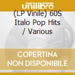 (LP Vinile) 60S Italo Pop Hits / Various vinile