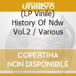 (LP Vinile) History Of Ndw Vol.2 / Various vinile