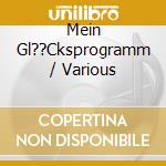 Mein Gl??Cksprogramm / Various cd