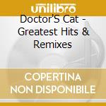Doctor'S Cat - Greatest Hits & Remixes cd