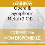 Opera & Symphonic Metal (2 Cd) / Various cd