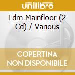 Edm Mainfloor (2 Cd) / Various cd