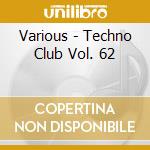 Various - Techno Club Vol. 62 cd musicale
