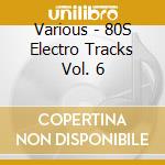 Various - 80S Electro Tracks Vol. 6 cd